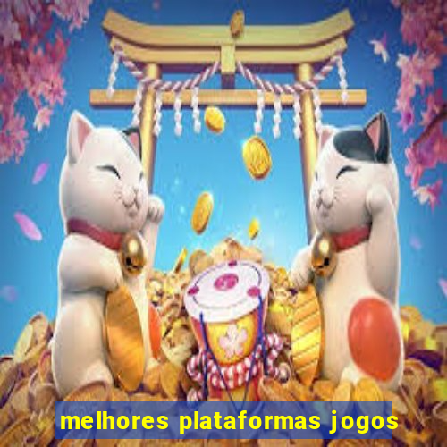 melhores plataformas jogos